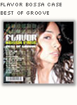 FLAVOR BOSSA CASE BEST OF GROOVE