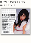 FLAVOR BOSSA CASE WHITE STYLE