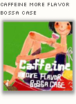 Caffeine More Flavor Bossa Case