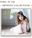 turn to me - Definite Collections - 